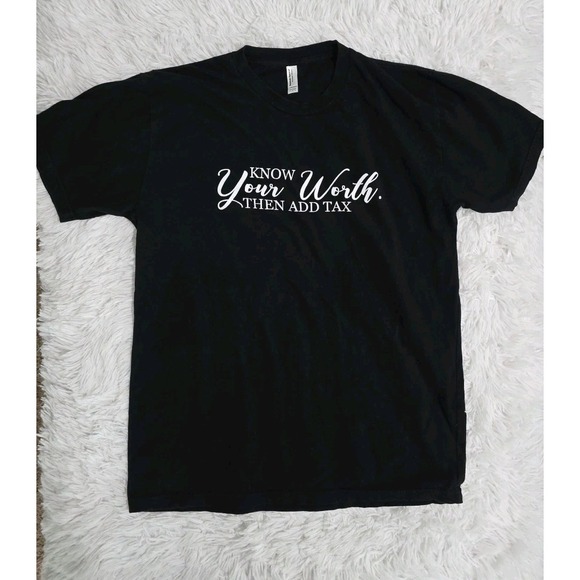 American Apparel Tops - Know Your Worth Then Add Tax Taxation Self Image Unisex T-Shirt Size Size Large